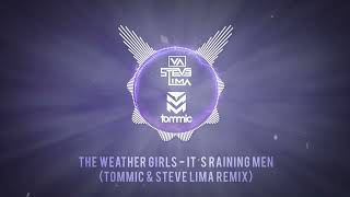 THE WEATHER GIRLS - IT'S RAINING MEN (TOMMIC & STEVE LIMA REMIX)