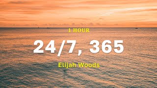 [1 Hour] 24/7, 365 - Elijah Woods