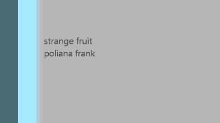 Video thumbnail of "poliana frank strange fruit"