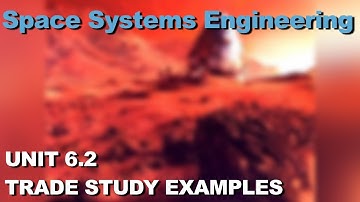 Trade Study Examples- Space Systems Engineering 101 w/ NASA