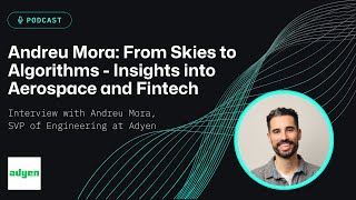 Andreu Mora: From Skies to Algorithms - Insights into Aerospace and Fintech