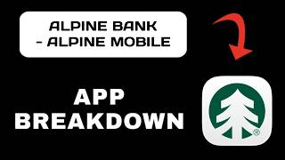 Alpine Bank Alpine Mobile App Overview - What To Know