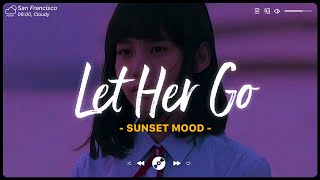 Let Her Go, SAD! ~ Sad songs for lonely people ~ Depressing songs playlist for crying at 3 am