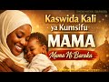 MAMA NI BARAKA Kaswida Kali Ya Kumsifu MAMA 
