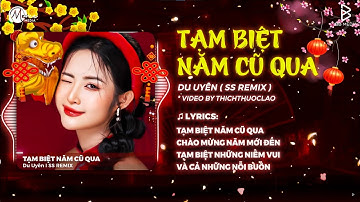 TẠM BIỆT NĂM CŨ QUA REMIX (Nhạc Xuân 2026) - Du Uyên | Tạm Biệt Năm Cũ Qua, Chào Mừng Năm Mới Đến