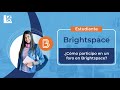 ¿Cómo participo en un foro en Brightspace?