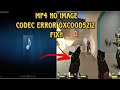 HOW TO FIX CODEC ERROR [0XC00d5212] AND NO IMAGE MP4
