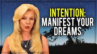 What is Your INTENTION Manifest Your Dreams!