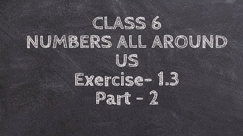 6th Class -Numbers  All Around  Us- Exercise  1.3  - part 2 || A.P state new syllabus