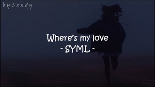 SYML - Where’s My Love (Alternate Version) / (Lyrics/Letra)