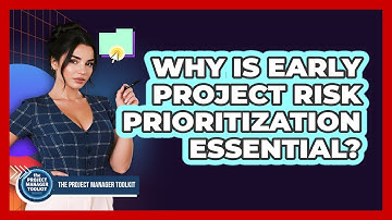 Why Is Early Project Risk Prioritization Essential?