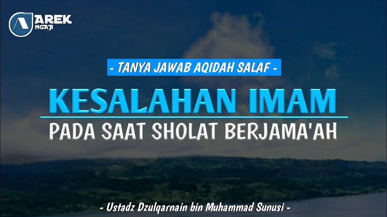 Ustadz dzulqarnain bin muhammad sunusi - kesalahan imam dalam sholat berjamaah