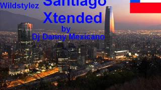 Wildstylez - Santiago  (Dj Danny Mexicano Extended)