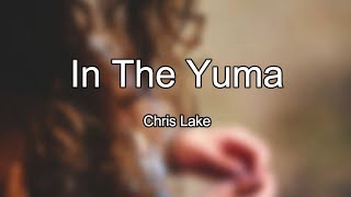 Chris Lake - In The Yuma (Lyrics)