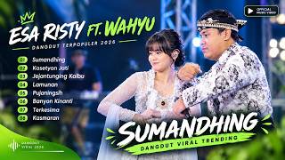 Esa Risty ft. Wahyu F Giri - SUMANDHING - KASETYAN JATI - JEJANTUNGING KALBU || FULL ALBUM DANGDUT