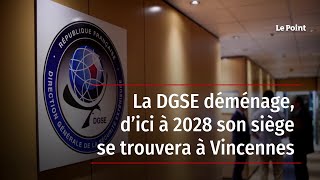 La DGSE déménage, d’ici à 2028 son siège se trouvera à Vincennes