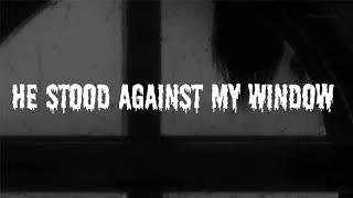 Short horror story - 'He stood against my window'