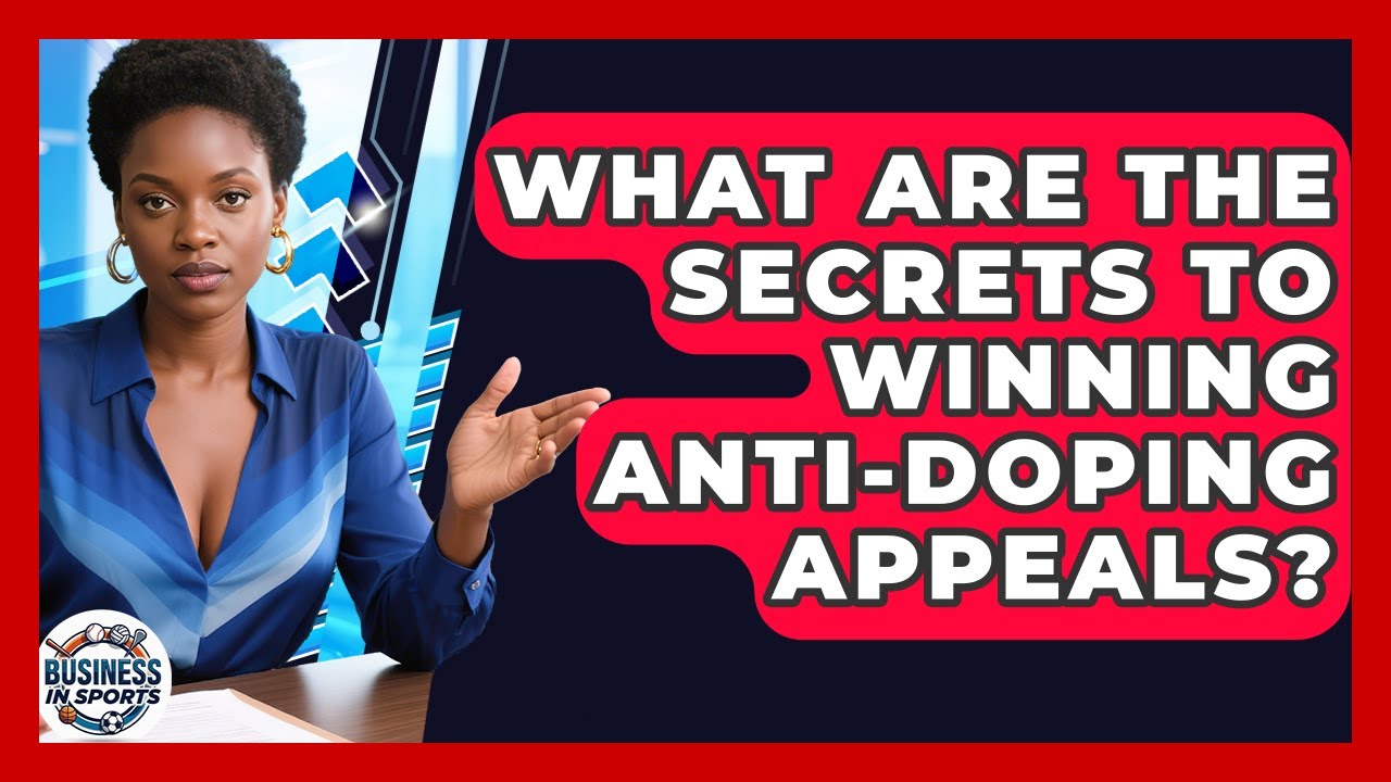 What Are The Secrets To Winning Anti-Doping Appeals? - Business In Sports