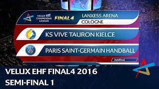 KS Vive Tauron Kielce vs Paris Saint-Germain | Semi-final 1 | VELUX EHF FINAL4 2016