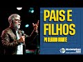 PAIS E FILHOS - PR CLAUDIO DUARTE - [09/04/2017]