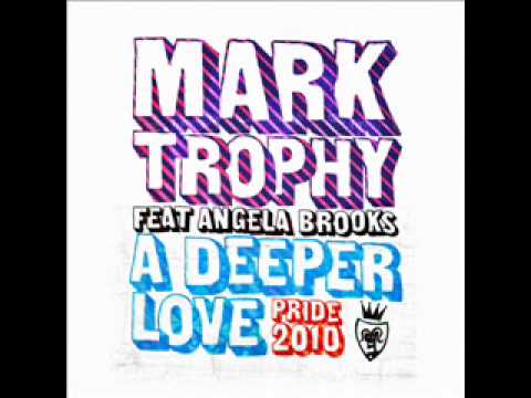 Mark Trophy Feat Angela Brooks - A Deeper Love Pride 2010