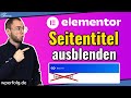 Elementor Seitentitel ausblenden in WordPress (2024): Mit 2 Klicks | 2 verschiedene Wege