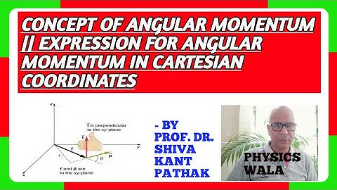 CONCEPT OF ANGULAR MOMENTUM || EXPRESSION FOR ANGULAR MOMENTUM IN CARTESIAN COORDINATE