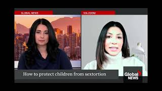 Global News How to Protect Children from Sextortion - Tiana Sharifi Sexual Exploitation Education