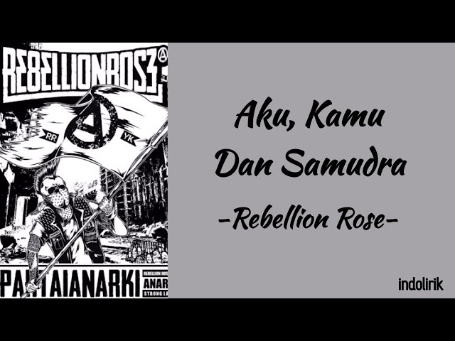 Rebellion Rose - Aku, Kamu Dan Samudra | Lirik Lagu class=