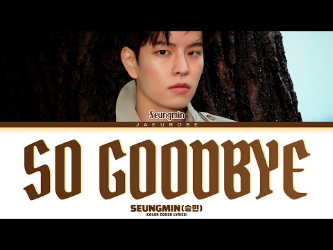 Seungmin (승민) 'So Goodbye' (Color Coded Lyrics)