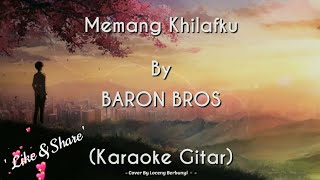 Memang Khilafku - BARON BROS (KARAOKE GITAR COVER)