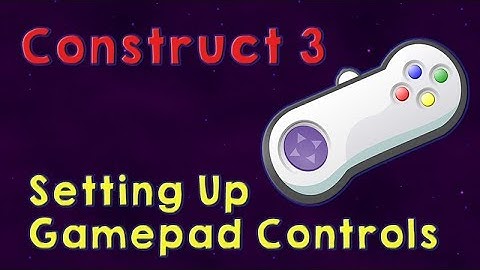Setting Up Gamepad Controls | Construct 3 Tutorial