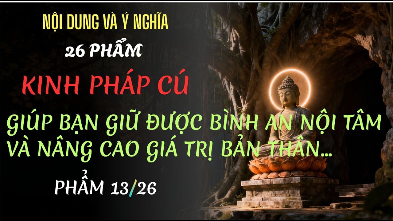 26 Phẩm Kinh Pháp Cú - Hành trình khai sáng Tâm Trí và giúp bạn vững bước trong cuộc sống!