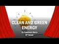 Clean  and green energy by saksham batra