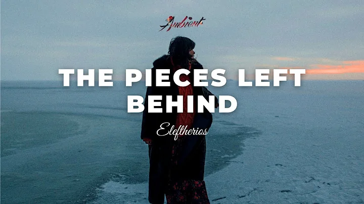 Eleftherios - The Pieces Left Behind