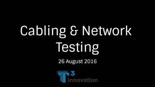 Cabling and Network Testing [26 Aug 2016]