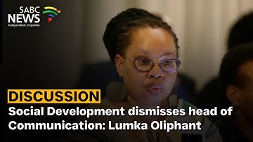 Discussion | Social Development dismisses head of Communication: Lumka Oliphant
