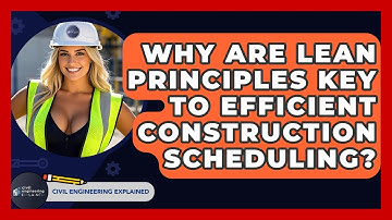 Why Are Lean Principles Key To Efficient Construction Scheduling? - Civil Engineering Explained