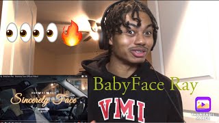 Babyface Ray - Sincerely Face REACTION!!!!