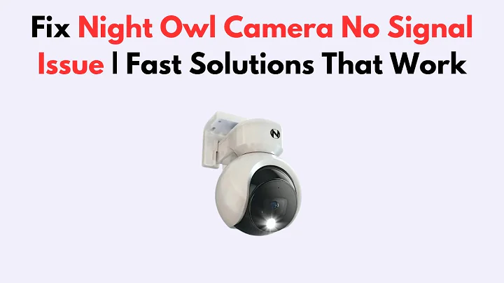 Fix Night Owl Camera No Signal Issue  | Fast Solutions That Work