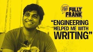 &quot;Engineering helped me with Writing&quot; | Fully Frank with Kabilan Vairamuthu | Fully Filmy