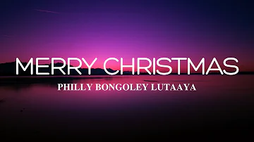 Merry Christmas (Lyrics) - Philly Bongoley Lutaaya