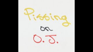 Pissing On O.J.