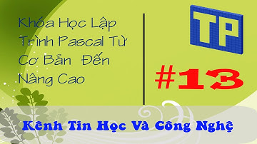 Học Lập Trình Pascal Từ Cơ Bản Đến Nâng Cao++Bài 13: Cấu trúc chương trình con