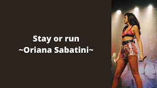 Stay or run - Oriana Sabatini (letra)