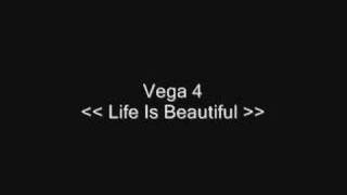 Vega 4 - Life Is Beautiful chords