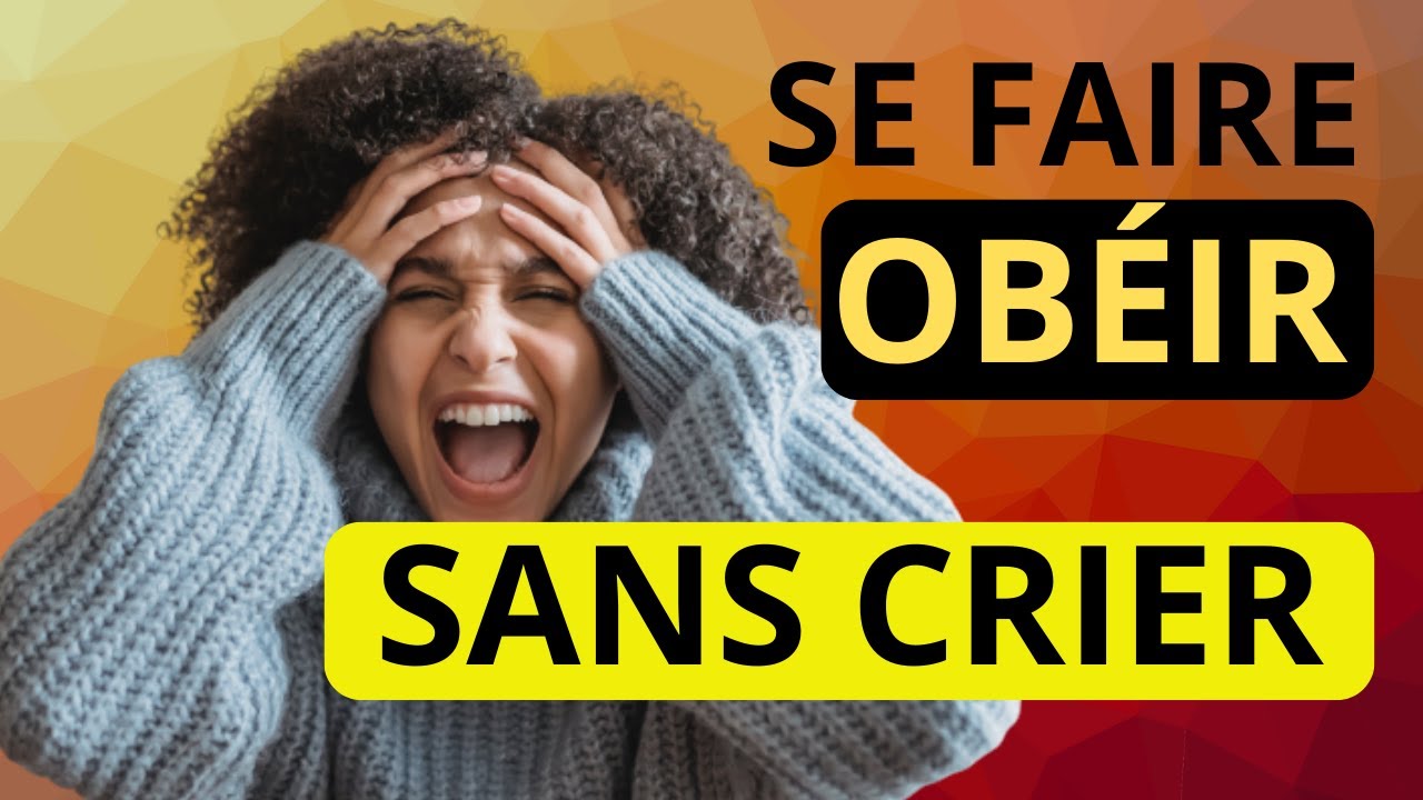 Comment se faire OBÉIR par son enfant SANS CRIER ? - YouTube