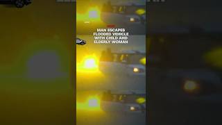 Flash flood rescue! Man saves elderly woman, child from flooded car