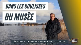 Dans les coulisses du musée - les marais inondés du Cotentin - épisode 6