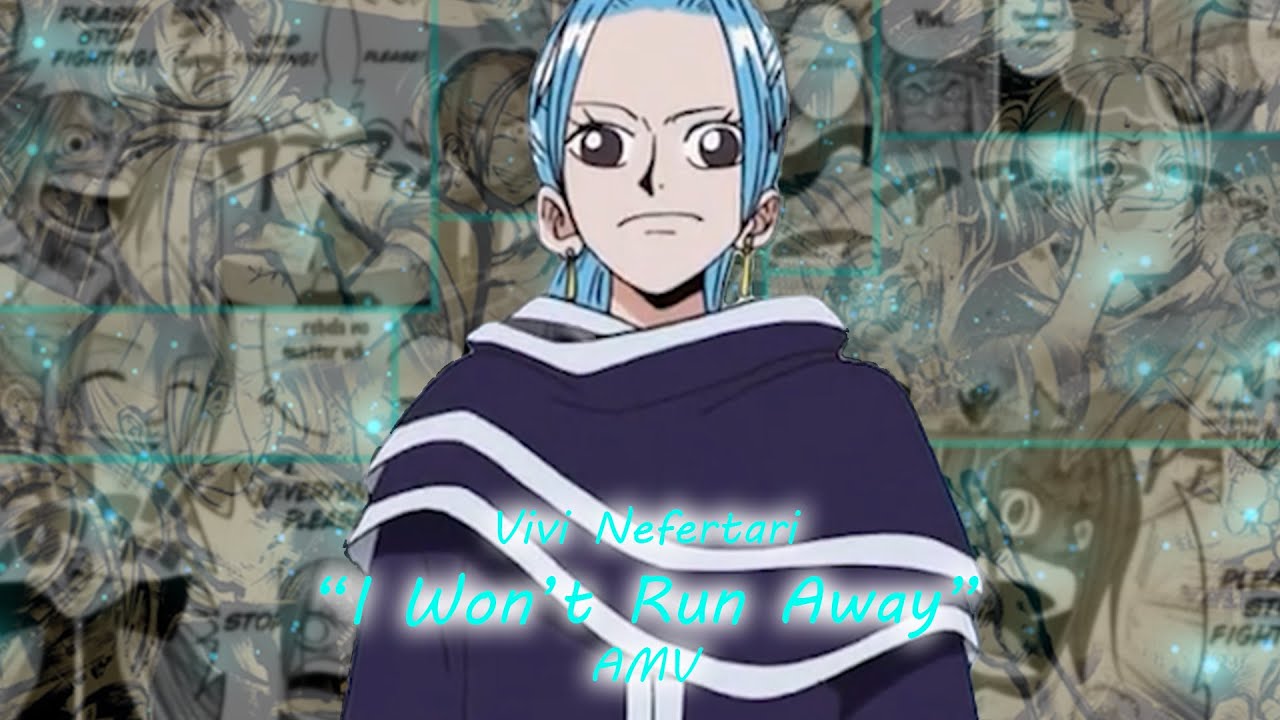 One Piece Vivi AMV I Won't Run Away